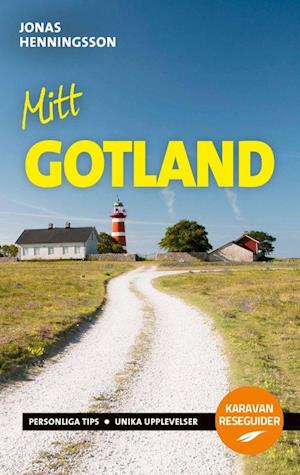 Mitt Gotland : personliga tips, unika upplevelser