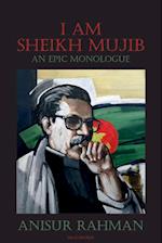 I Am Sheikh Mujib; An Epic Monologue 