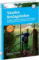 Vandra Roslagsleden : samtliga 11 etapper från Danderyd till Grisslehamn& förslag på trevliga vandringar i ledens närhet