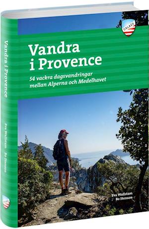 Vandra i Provence : 54 vackra dagsvandringar mellan Alperna och Medelhavet