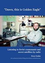 Dawn, this is Golden Eagle: Listening to Soviet cosmonauts and secret satellites by radio 