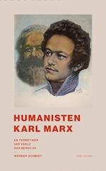 Humanisten Karl Marx : en teoretiker vår välrd har behov av