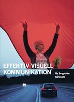 Effektiv visuell kommunikation : om nyheter, reklam, information och identitet i vår visuella kultur