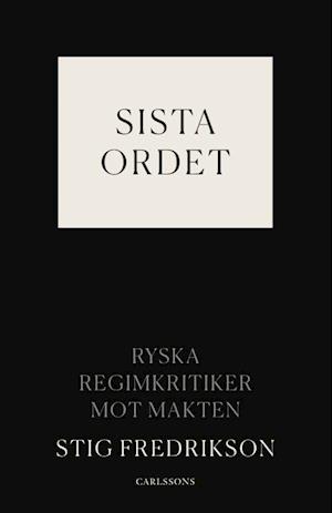 Sista ordet : ryska regimkritiker mot makten