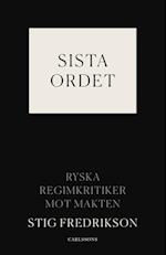 Sista ordet : ryska regimkritiker mot makten