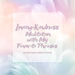 Loving-Kindness Meditation with My Favorite Phrases