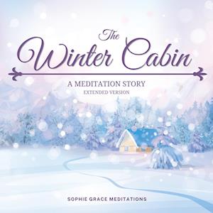 The Winter Cabin. A Meditation Story. Extended Version