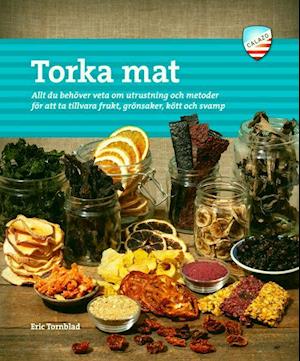 Torka mat : allt du behöver veta om utrustning och metoder för att ha tillvara frukt, grönsaker, kött och svamp