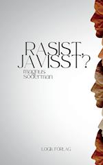 Rasist, javisst?