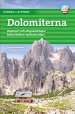 Vandra i Alperna : Dolomiterna : dagsturer och långvandringar bland Italiens vackrasta Alper