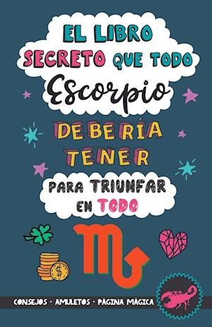 El libro secreto que todo Escorpio debería tener para triunfar en todo