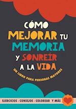 Cómo mejorar tu memoria y sonreír a la vida