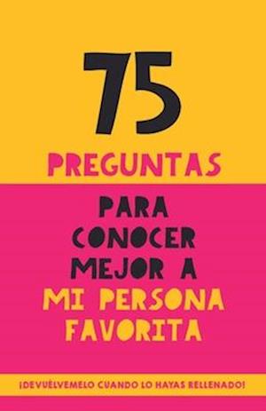 75 preguntas para conocer mejor a mi persona favorita