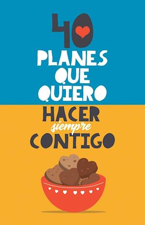 40 planes que quiero hacer siempre contigo