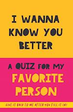 I Wanna Know You Better. A Quiz for my favorite person