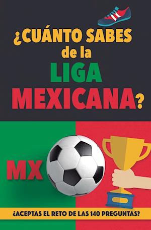 ¿Cuánto sabes de la Liga Mexicana?