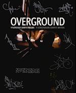 Overground : 9 nordiska graffitimålare = 9 Scandinavian graffiti writers  (hft.)