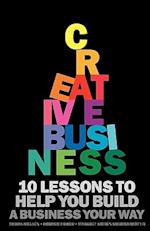 Creative Business: 10 lessons to help you build a business your way 