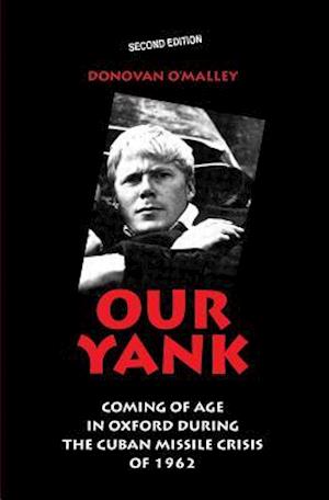 Our Yank: Coming of Age in Oxford During the Cuban Missile Crisis of 1962