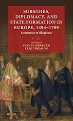 Subsidies, Diplomacy, and State Formation in Europe, 1494-1789