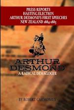 ARTHUR DESMOND: A RADICAL DEMAGOGUE 
