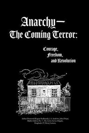 Anarchy-The Coming Terror: Courage, Freedom, and Revolution