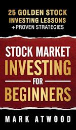 Stock Market Investing For Beginners: 25 Golden Investing Lessons + Proven Strategies 