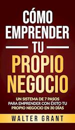 Cómo Emprender Tu Propio Negocio