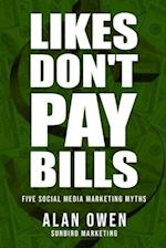 Likes Don't Pay Bills: Five Social Media Marketing Myths 