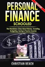 Personal Finance: Schooled - The Mandatory Class About Money, Investing, Budgeting, Saving & Passive Income 