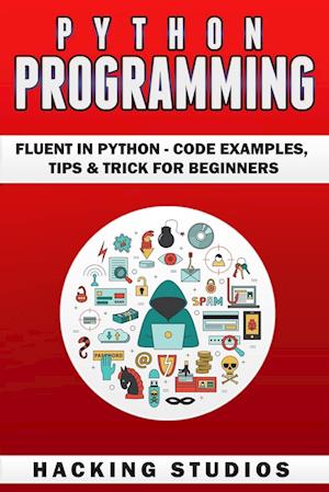 Python Programming: Fluent In Python - Code Examples, Tips & Trick for Beginners