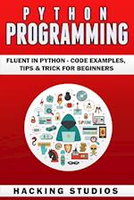Python Programming: Fluent In Python - Code Examples, Tips & Trick for Beginners 