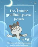 The 3 minute gratitude journal for kids by Tigi. Calm down activity book for children with free guided meditation.