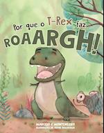 Por que o T-Rex faz roarrrgh!