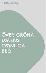 Över gröna dalens osynliga bro