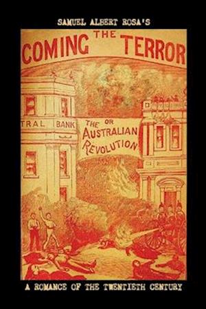 THE COMING TERROR; OR, THE AUSTRALIAN REVOLUTION: A Romance of the Twentieth Century