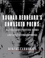 RAGNAR REDBEARD'S UNMASKED POEMS: Batteries of pristine scorn and revolutionary songs 