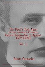 The Devil's Book Agent Arthur Desmond Presents: Radical Books-For or Against ANYTHING! Vol. I. 