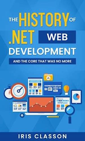 The History of .Net Web Development and the Core That Was No More