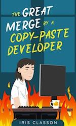 The Great Merge by a Copy-Paste Developer 