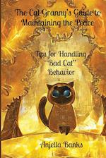 The Cat Granny's Guide to Maintaining the Peace: - Tips for Handling "Bad Cat" Behavior 