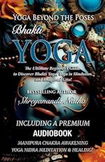 Yoga Beyond the Poses - Bhakti Yoga. Including A Premium Audiobook