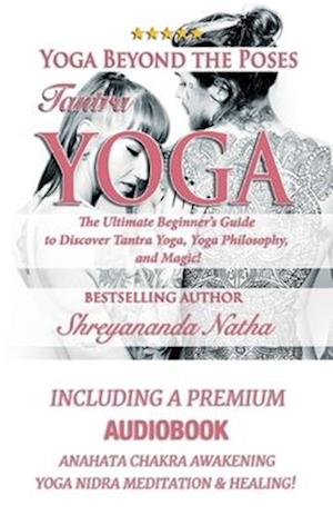 Yoga Beyond the Poses - Tantra Yoga