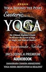 Yoga Beyond the Poses - Esoteric Yoga