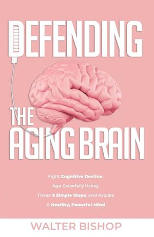 DEFENDING THE AGING BRAIN