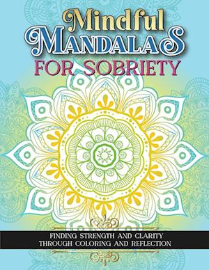 Mindful Mandalas For Sobriety