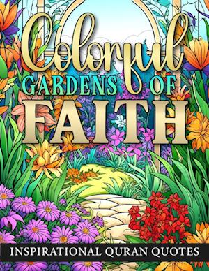 Colorful Gardens Of Faith