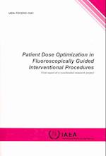 Patient Dose Optimization in Fluoroscopically Guided Interventional Procedures Final Report of a Coordinated Research Project
