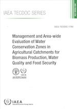 Management and Area-Wide Evaluation of Water Conservation Zones in Agricultural Catchments for Biomass Production, Water Quality and Food Security