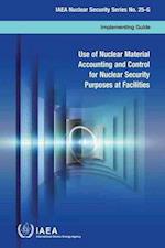 Use of Nuclear Material Accounting and Control for Nuclear Security Purposes at Facilities